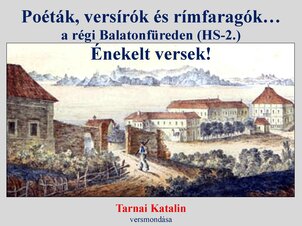 Poets, verse writers, and rhymesters… in old Balatonfüred (HS-2.) - Poems set to music